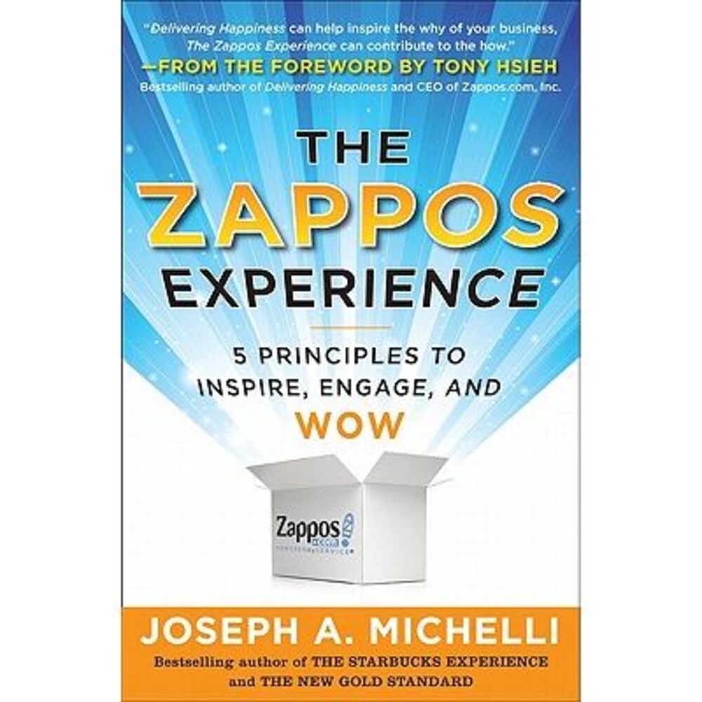 The Zappos Experience: 5 Principles to Inspire, Engage, and Wow -- Joseph A. Mic